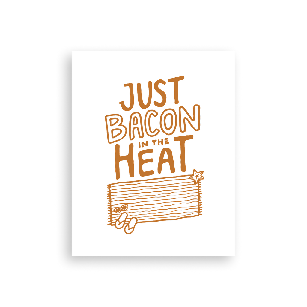 Just Bacon in the Heat